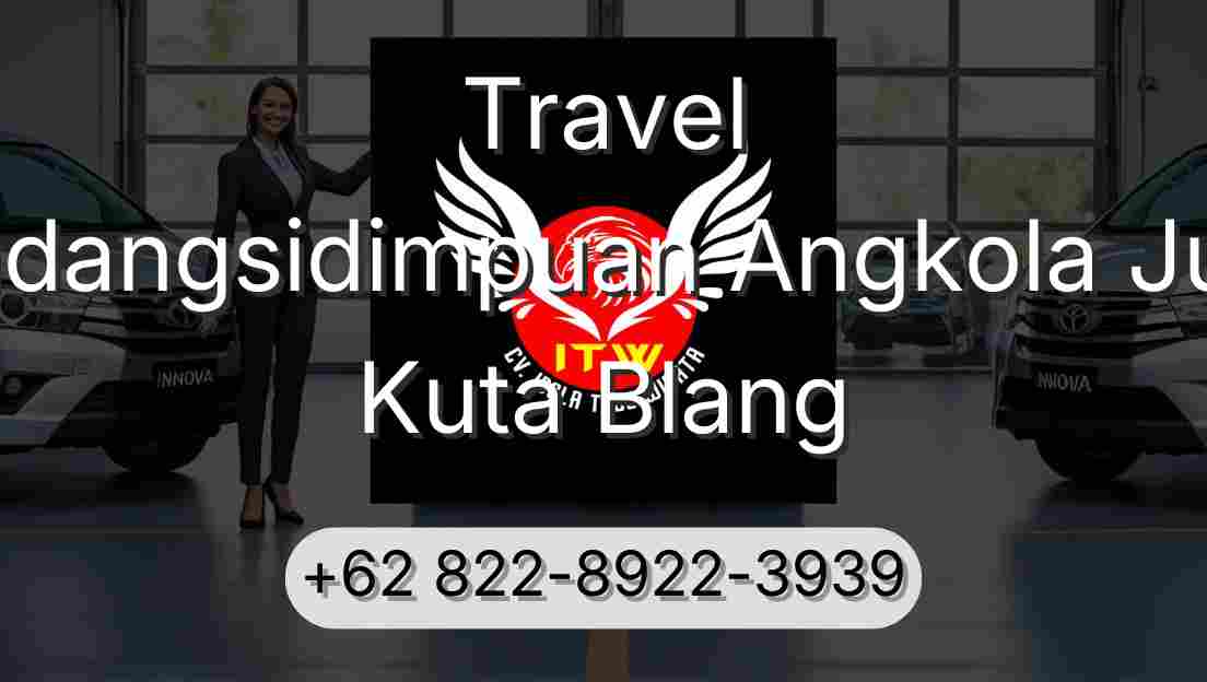 Travel Padangsidimpuan Angkola Julu Kuta Blang