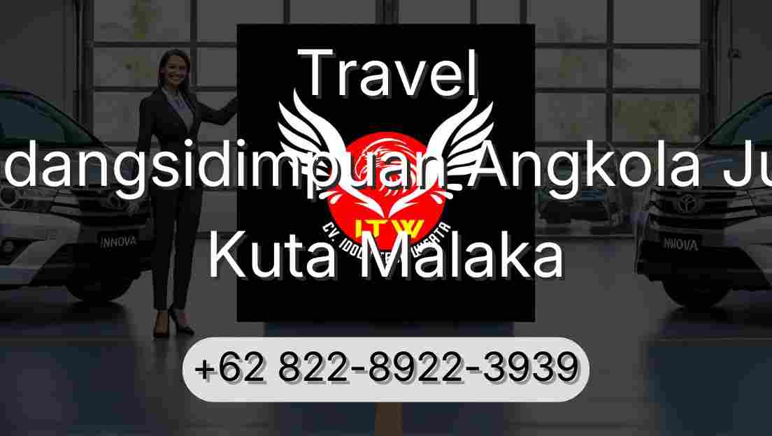 Travel Padangsidimpuan Angkola Julu Kuta Malaka