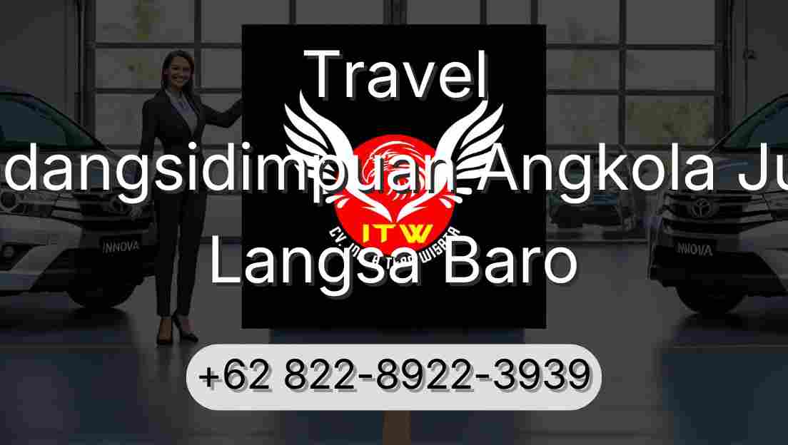 Travel Padangsidimpuan Angkola Julu Langsa Baro