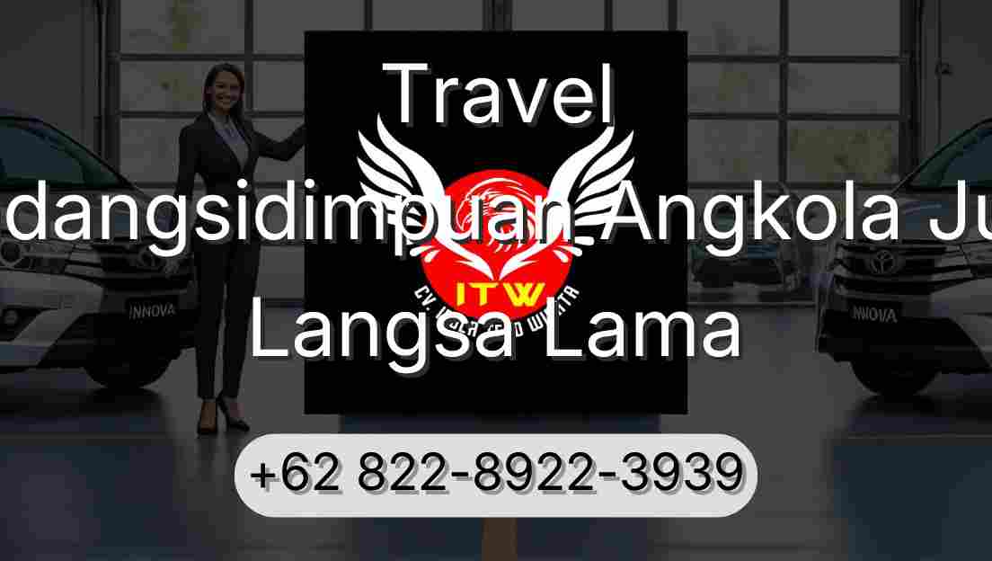Travel Padangsidimpuan Angkola Julu Langsa Lama
