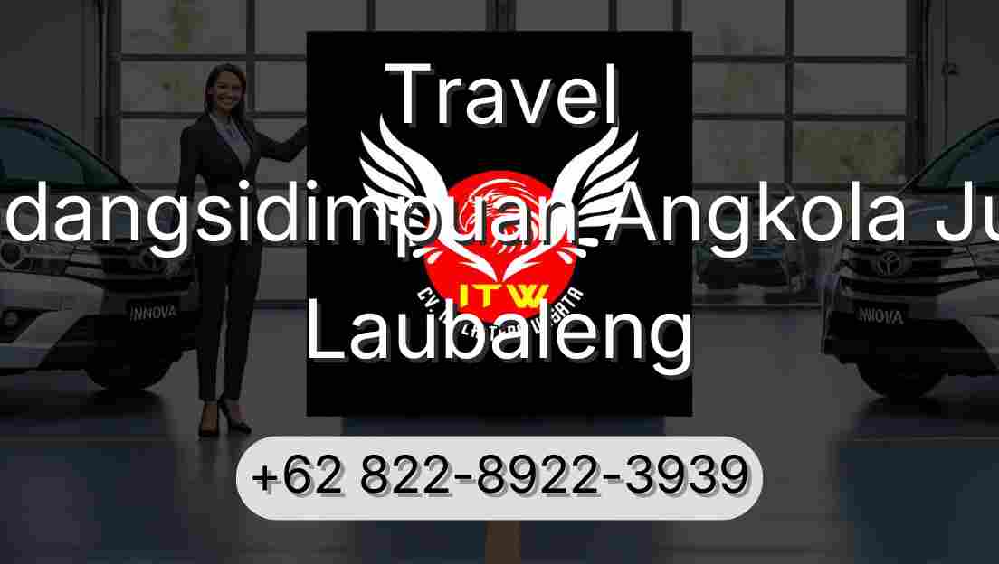 Travel Padangsidimpuan Angkola Julu Laubaleng