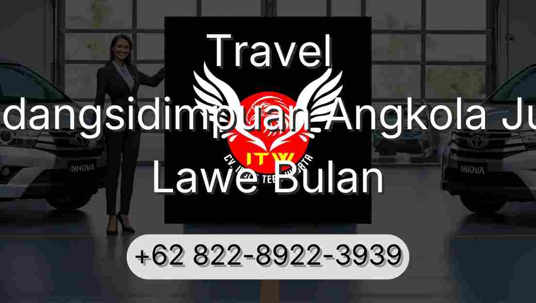 Travel Padangsidimpuan Angkola Julu Lawe Bulan