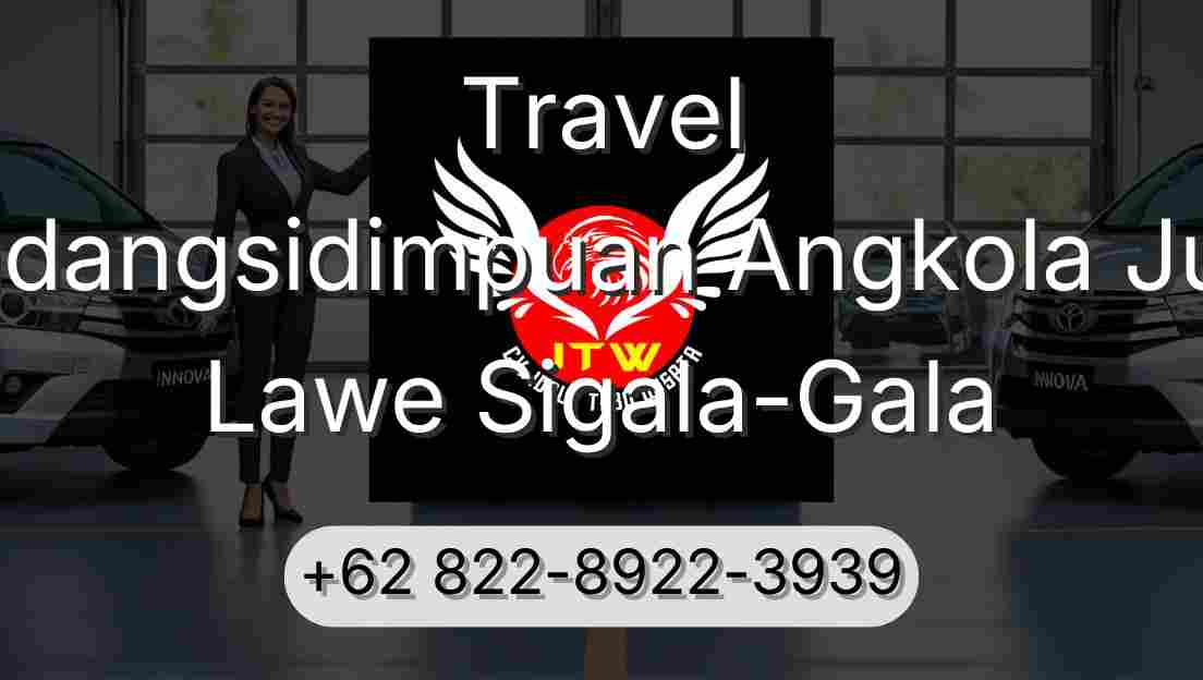 Travel Padangsidimpuan Angkola Julu Lawe Sigala-Gala