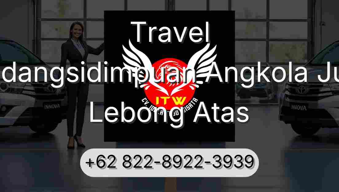 Travel Padangsidimpuan Angkola Julu Lebong Atas