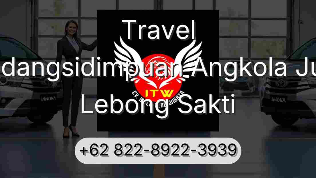 Travel Padangsidimpuan Angkola Julu Lebong Sakti
