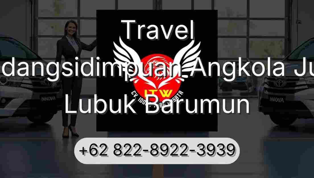 Travel Padangsidimpuan Angkola Julu Lubuk Barumun