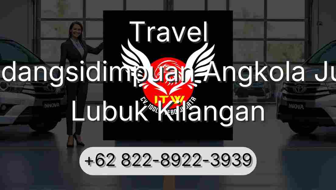 Travel Padangsidimpuan Angkola Julu Lubuk Kilangan