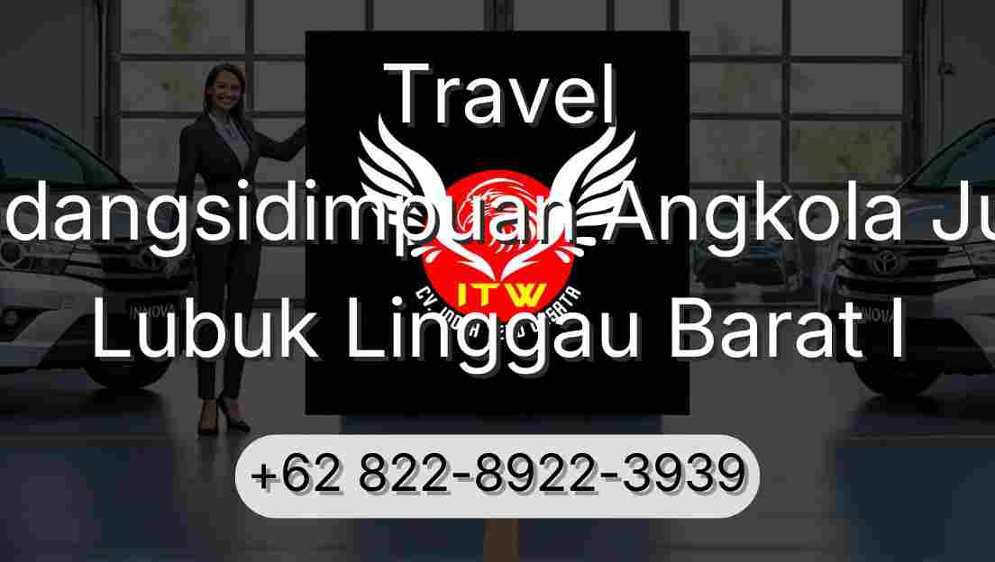 Travel Padangsidimpuan Angkola Julu Lubuk Linggau Barat I