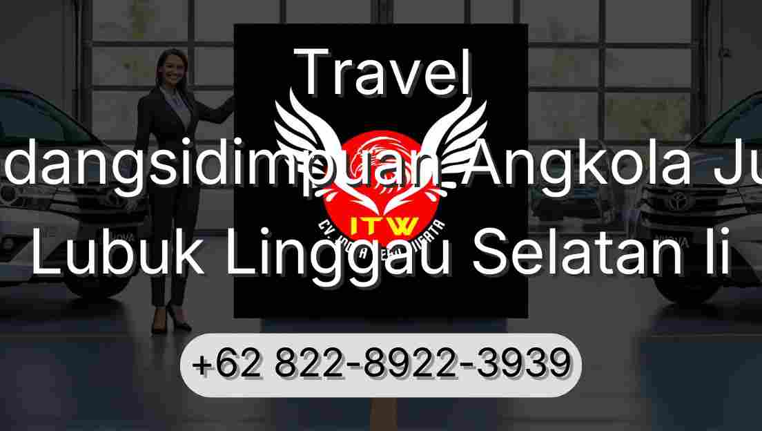 Travel Padangsidimpuan Angkola Julu Lubuk Linggau Selatan Ii