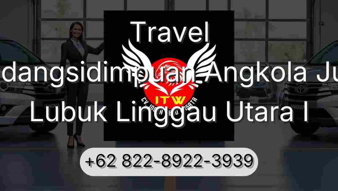 Travel Padangsidimpuan Angkola Julu Lubuk Linggau Utara I