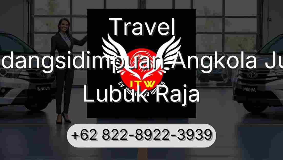 Travel Padangsidimpuan Angkola Julu Lubuk Raja