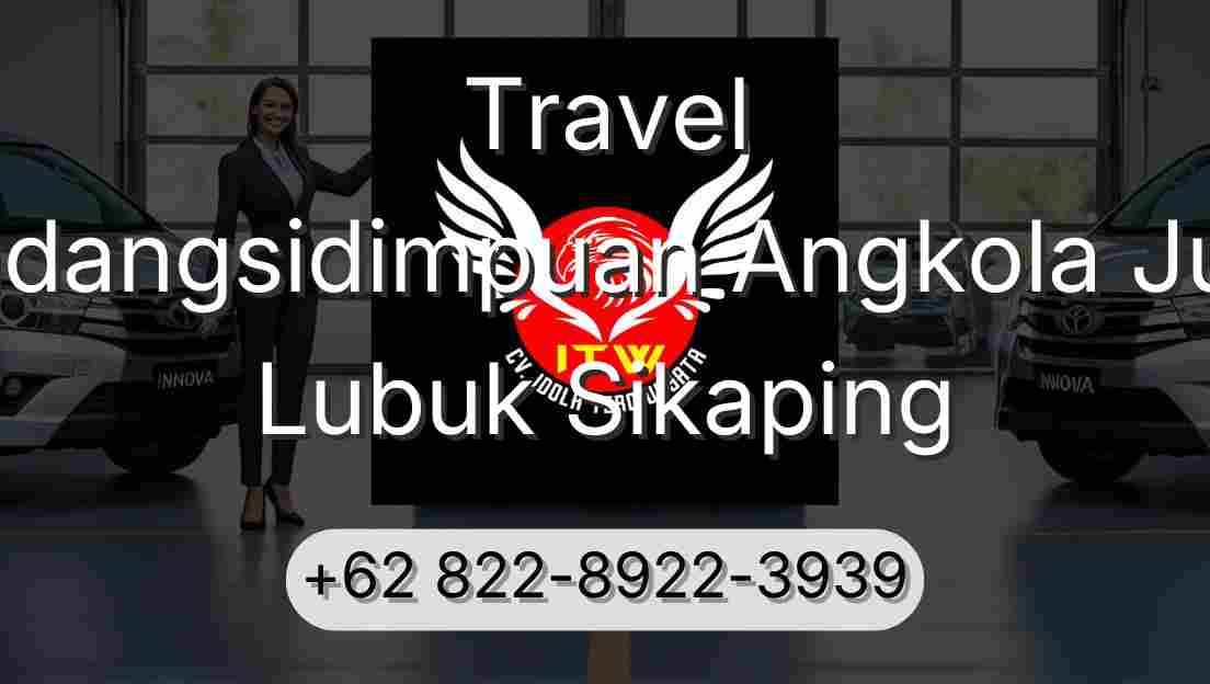 Travel Padangsidimpuan Angkola Julu Lubuk Sikaping