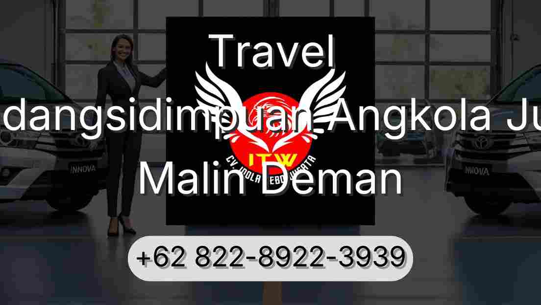 Travel Padangsidimpuan Angkola Julu Malin Deman