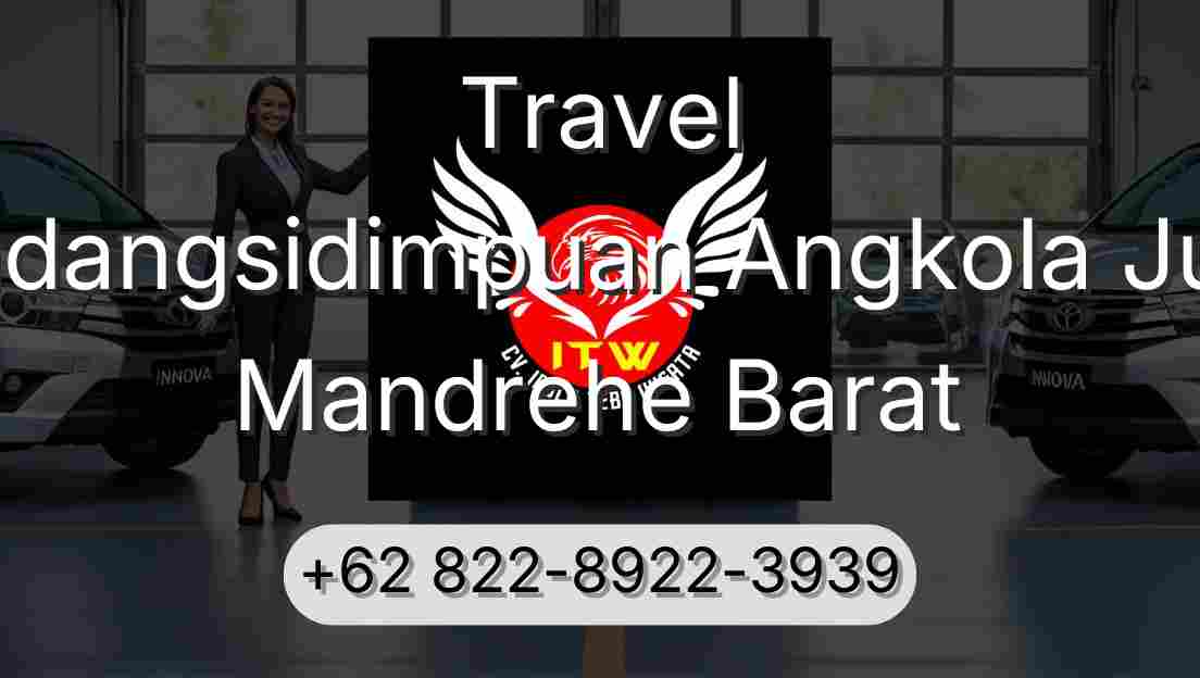 Travel Padangsidimpuan Angkola Julu Mandrehe Barat