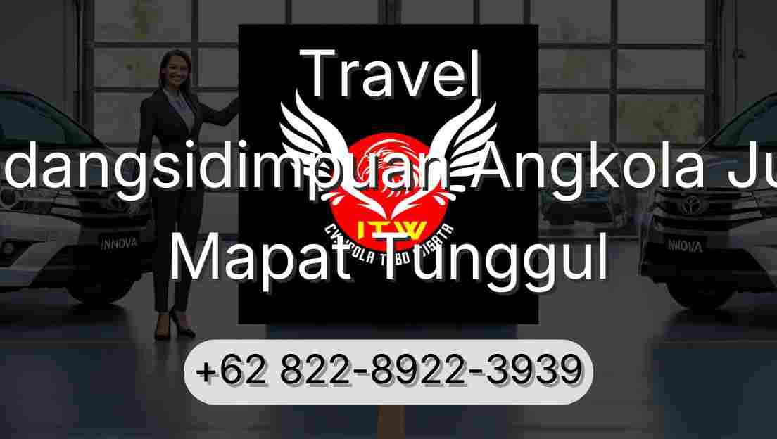Travel Padangsidimpuan Angkola Julu Mapat Tunggul