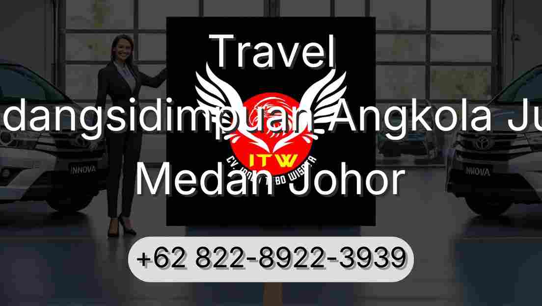 Travel Padangsidimpuan Angkola Julu Medan Johor