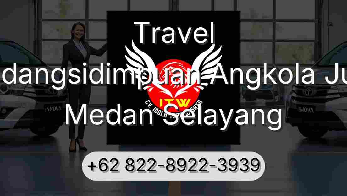 Travel Padangsidimpuan Angkola Julu Medan Selayang