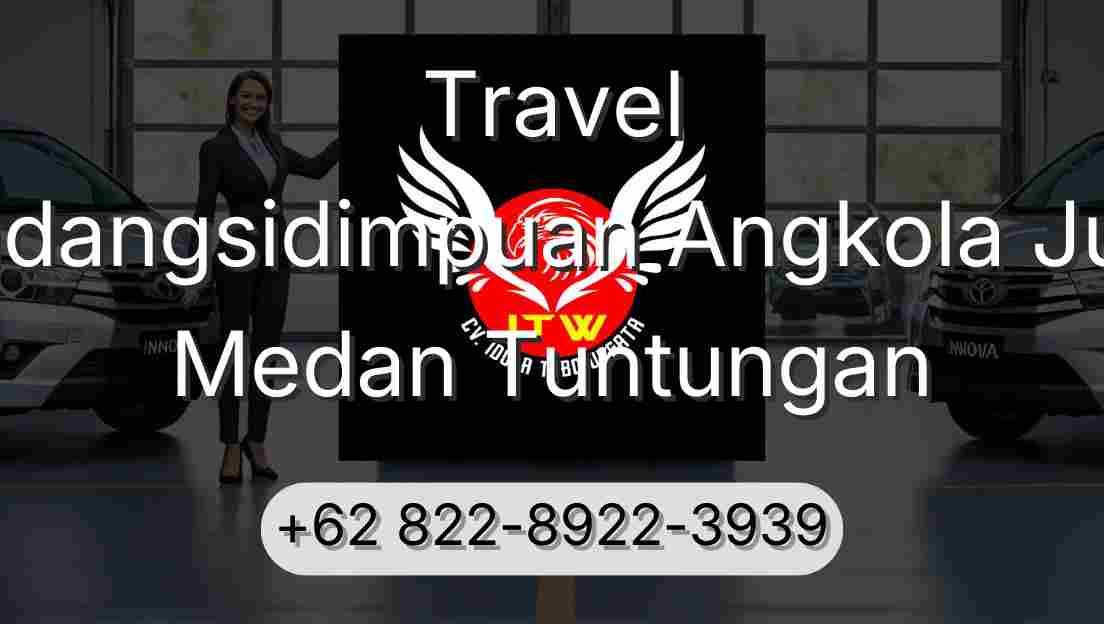 Travel Padangsidimpuan Angkola Julu Medan Tuntungan