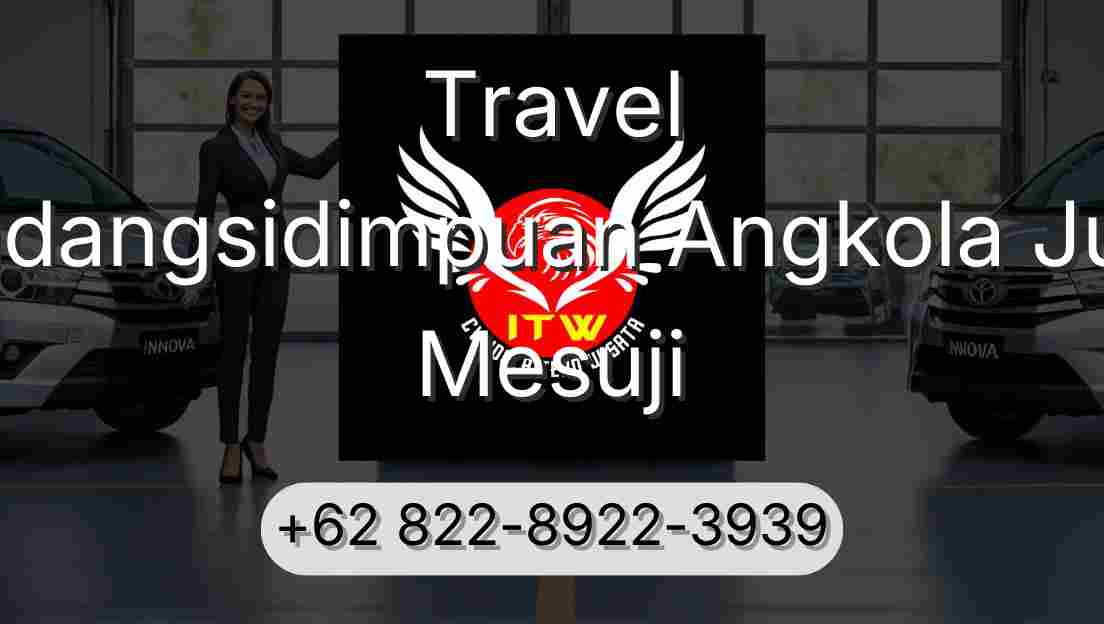 Travel Padangsidimpuan Angkola Julu Mesuji