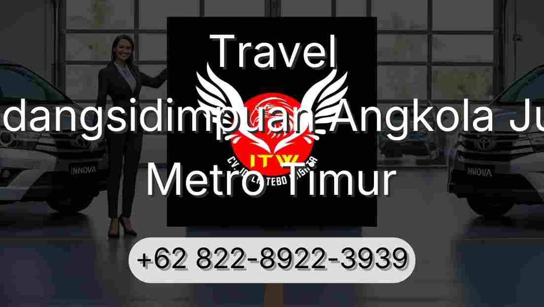 Travel Padangsidimpuan Angkola Julu Metro Timur
