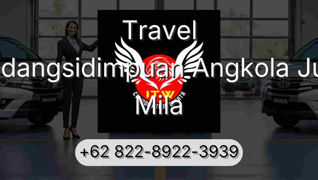 Travel Padangsidimpuan Angkola Julu Mila