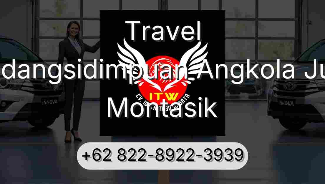 Travel Padangsidimpuan Angkola Julu Montasik