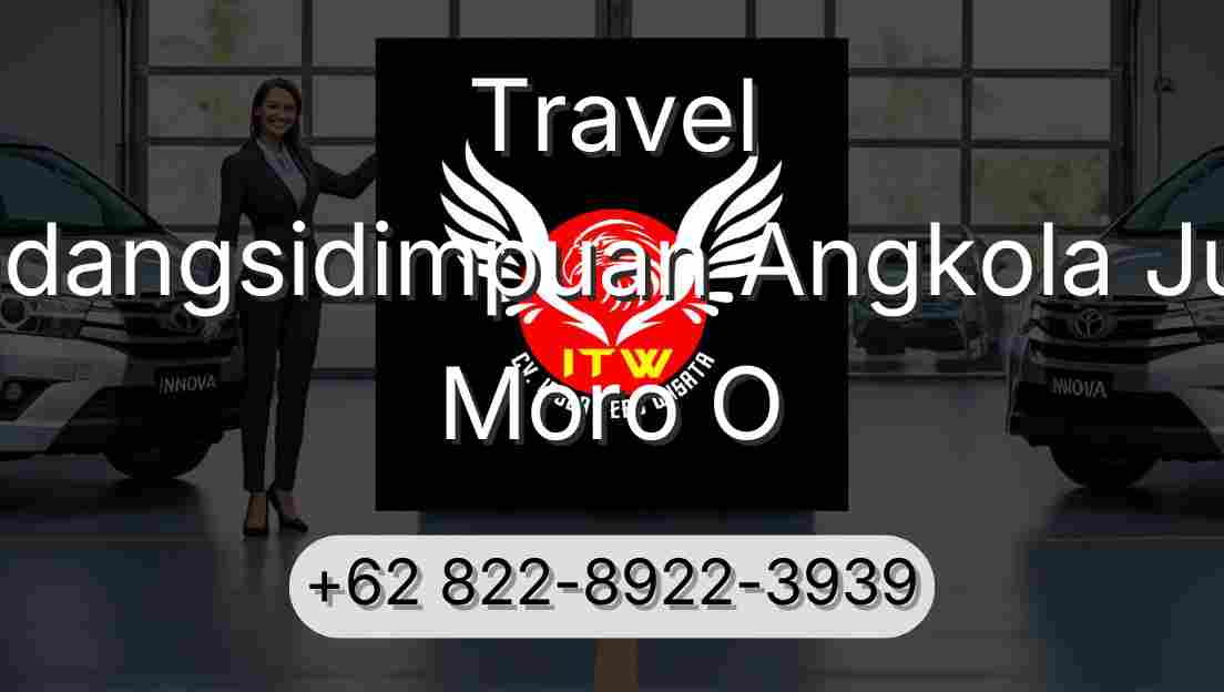 Travel Padangsidimpuan Angkola Julu Moro O