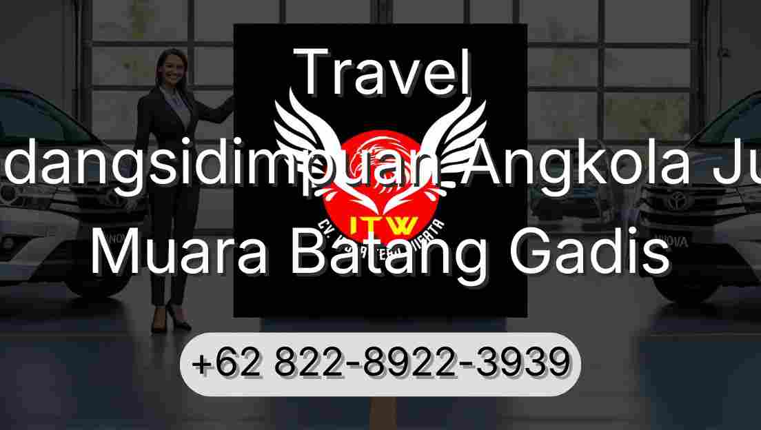 Travel Padangsidimpuan Angkola Julu Muara Batang Gadis