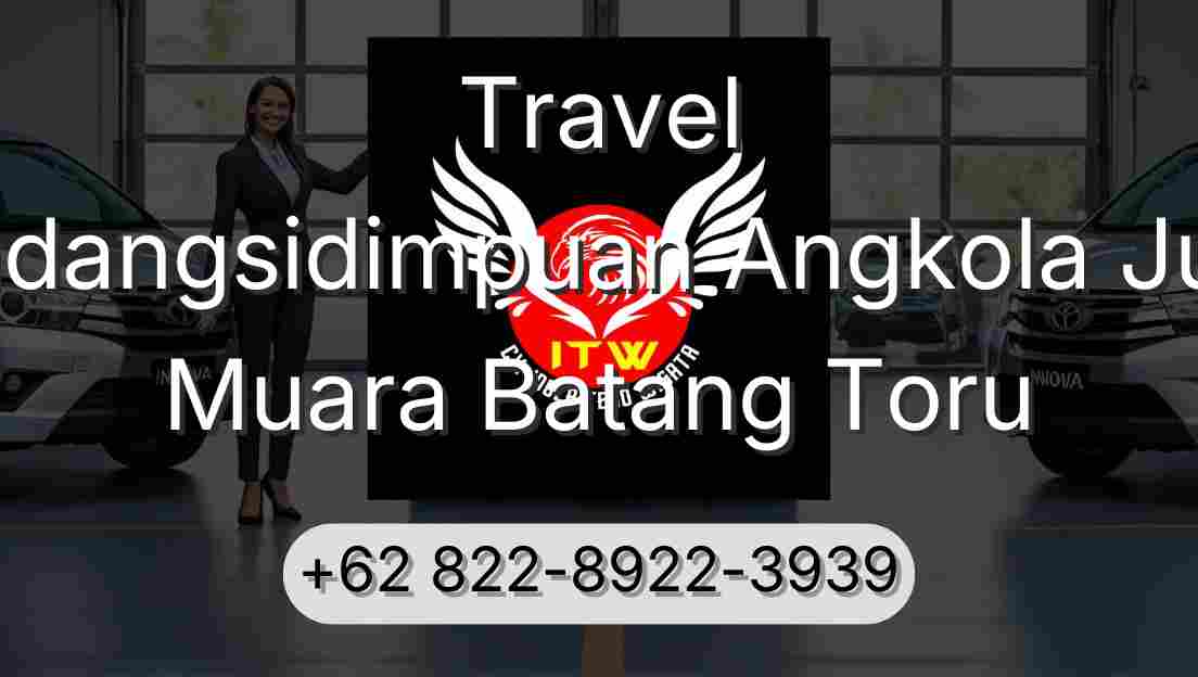 Travel Padangsidimpuan Angkola Julu Muara Batang Toru