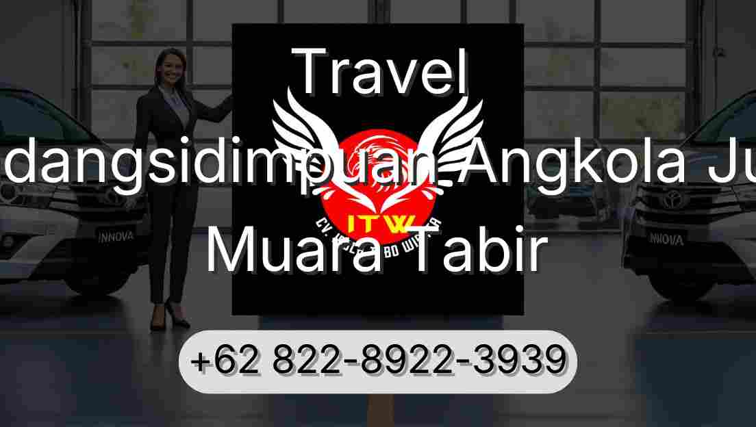 Travel Padangsidimpuan Angkola Julu Muara Tabir