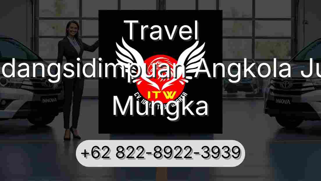 Travel Padangsidimpuan Angkola Julu Mungka