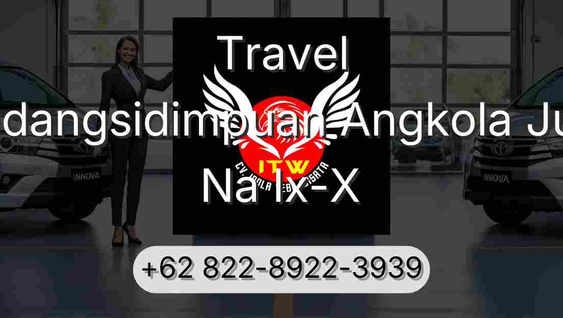 Travel Padangsidimpuan Angkola Julu Na Ix-X