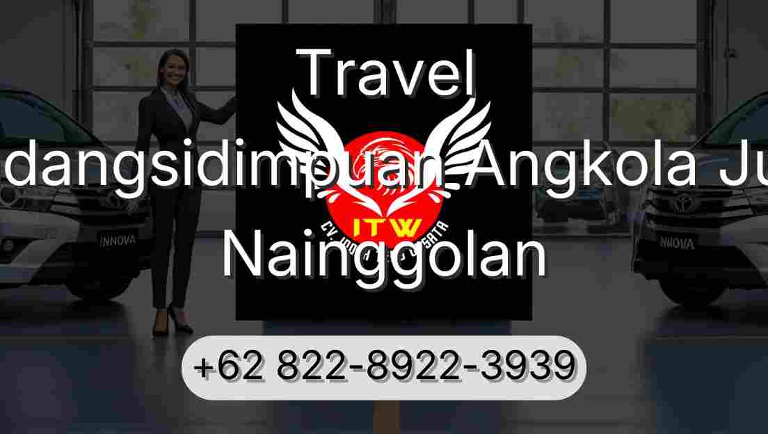Travel Padangsidimpuan Angkola Julu Nainggolan