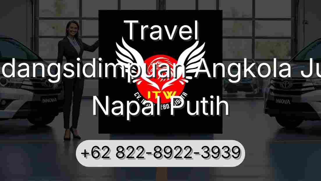 Travel Padangsidimpuan Angkola Julu Napal Putih