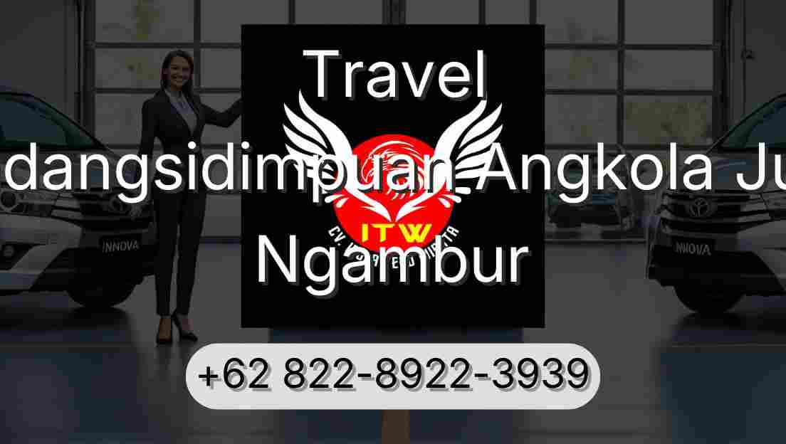 Travel Padangsidimpuan Angkola Julu Ngambur