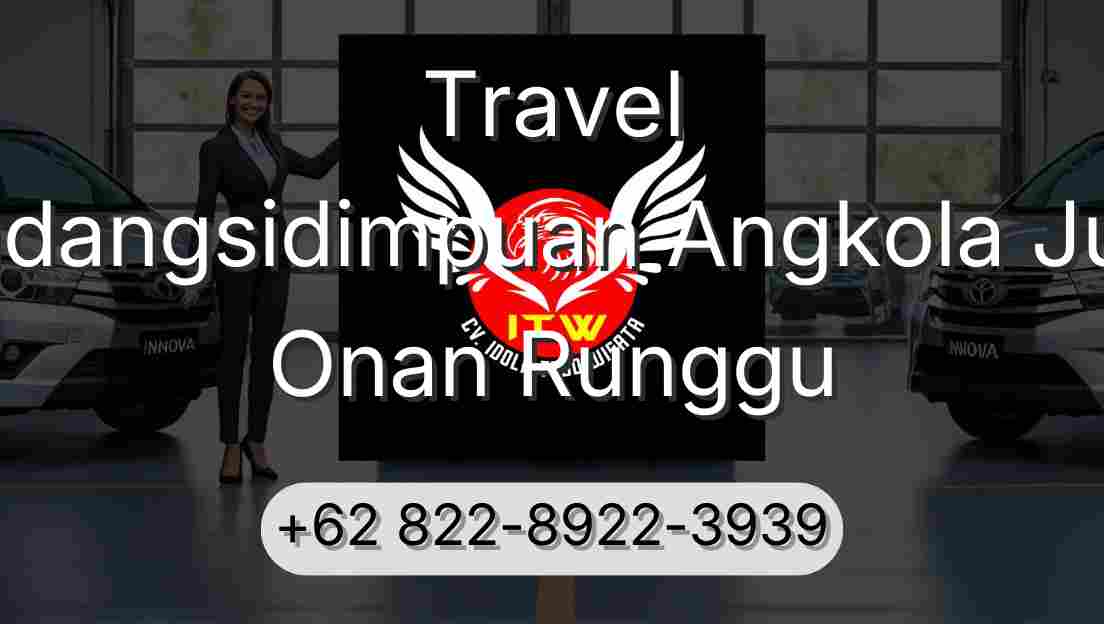 Travel Padangsidimpuan Angkola Julu Onan Runggu