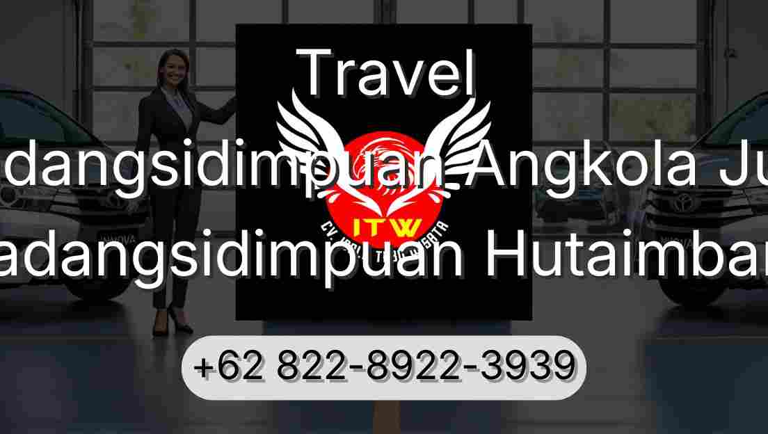 Travel Padangsidimpuan Angkola Julu Padangsidimpuan Hutaimbaru