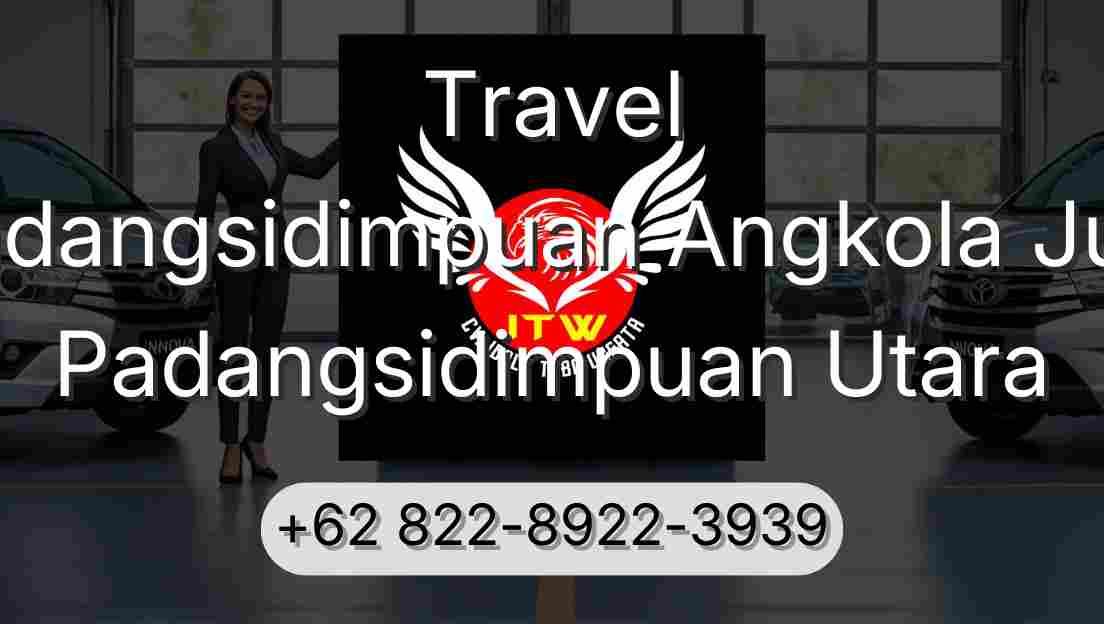 Travel Padangsidimpuan Angkola Julu Padangsidimpuan Utara