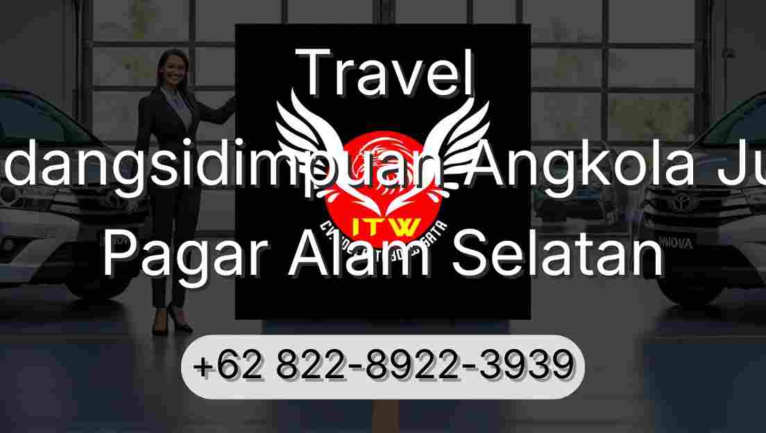 Travel Padangsidimpuan Angkola Julu Pagar Alam Selatan