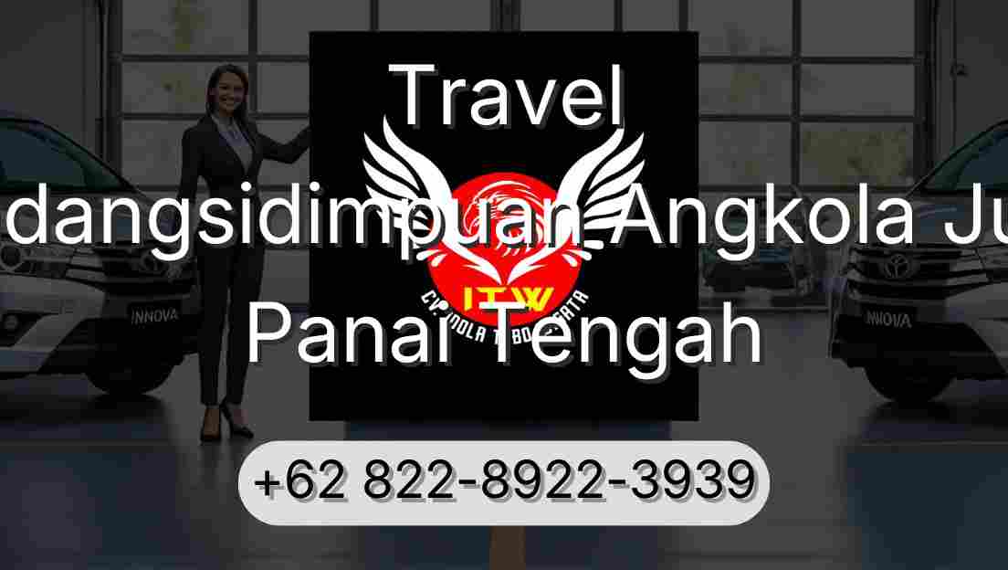 Travel Padangsidimpuan Angkola Julu Panai Tengah
