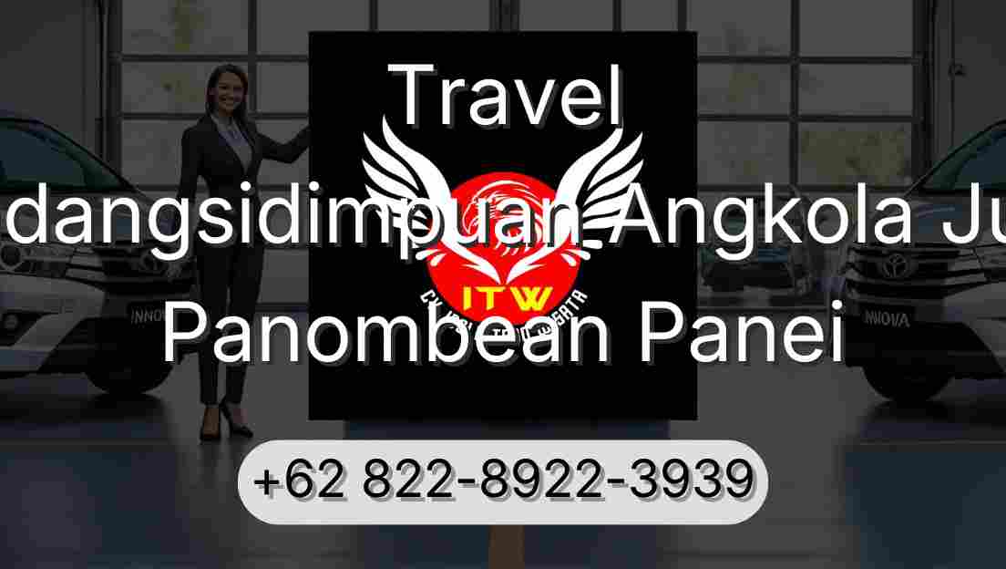 Travel Padangsidimpuan Angkola Julu Panombean Panei