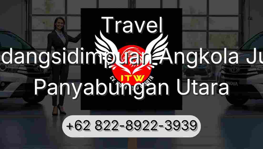 Travel Padangsidimpuan Angkola Julu Panyabungan Utara