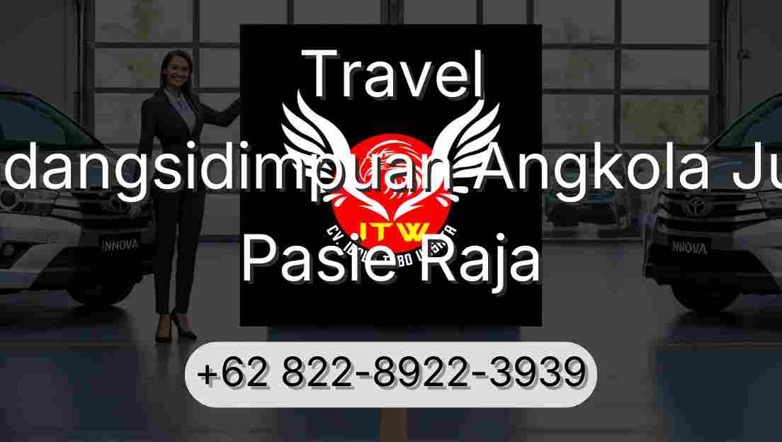 Travel Padangsidimpuan Angkola Julu Pasie Raja