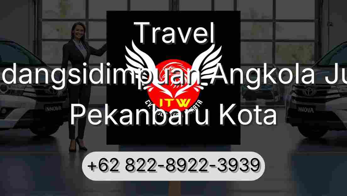 Travel Padangsidimpuan Angkola Julu Pekanbaru Kota
