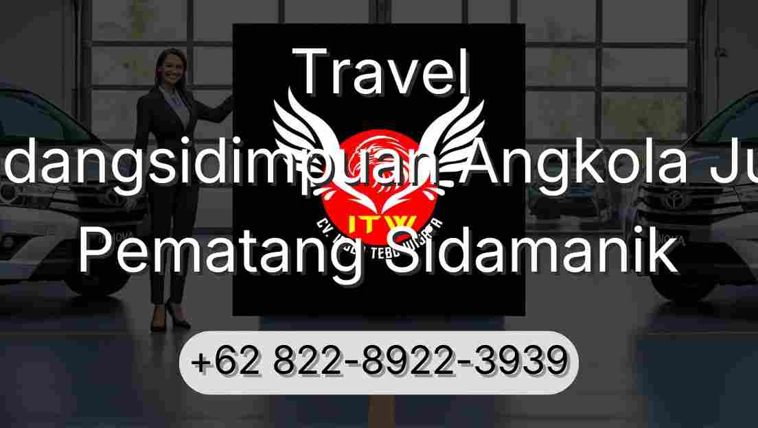 Travel Padangsidimpuan Angkola Julu Pematang Sidamanik