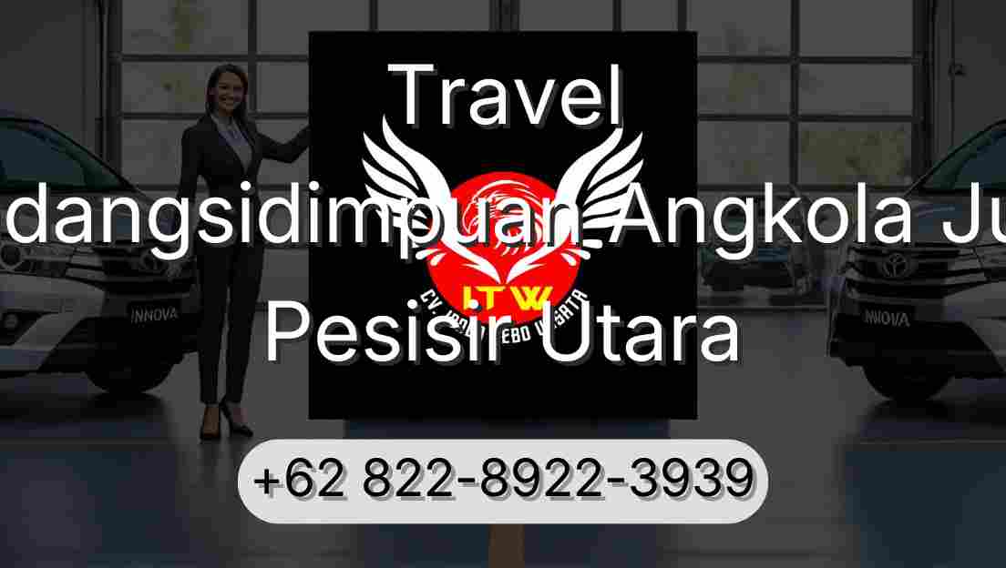Travel Padangsidimpuan Angkola Julu Pesisir Utara