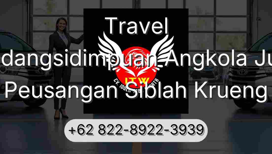 Travel Padangsidimpuan Angkola Julu Peusangan Siblah Krueng