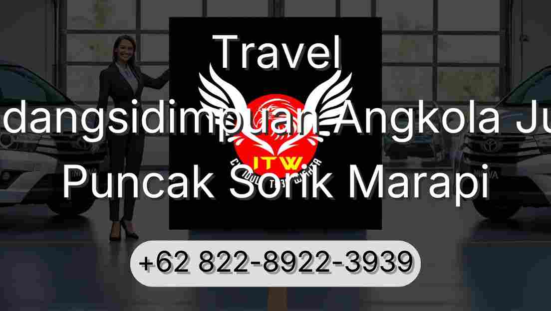 Travel Padangsidimpuan Angkola Julu Puncak Sorik Marapi