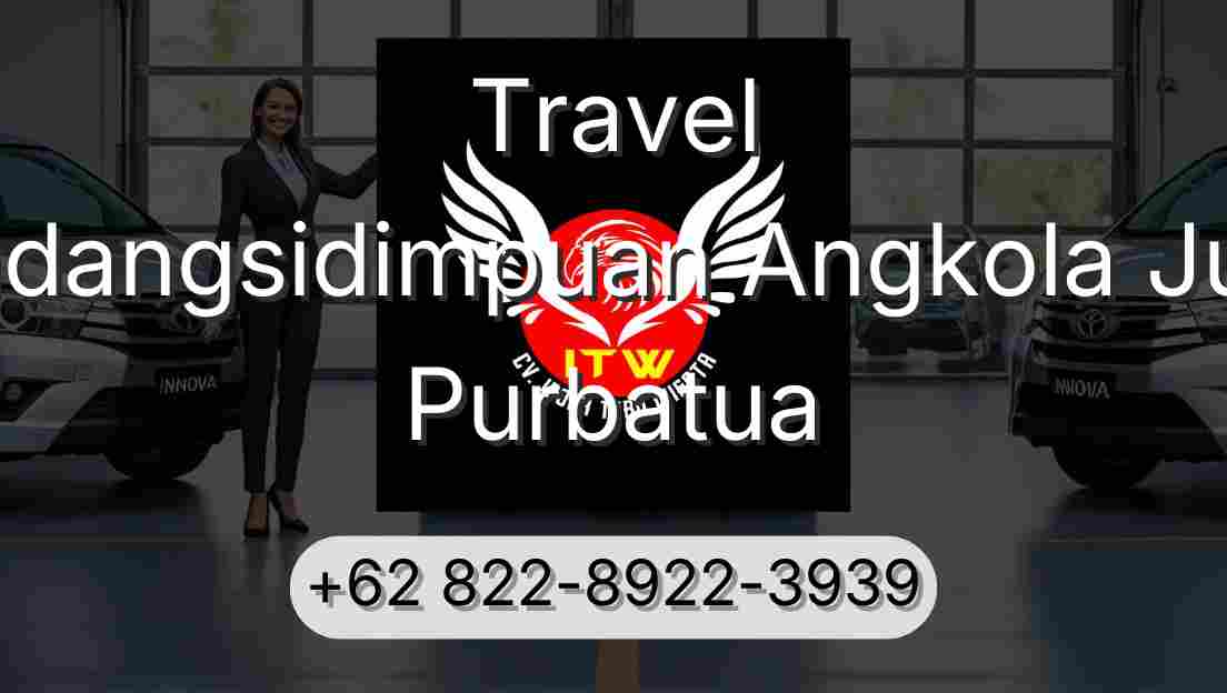 Travel Padangsidimpuan Angkola Julu Purbatua