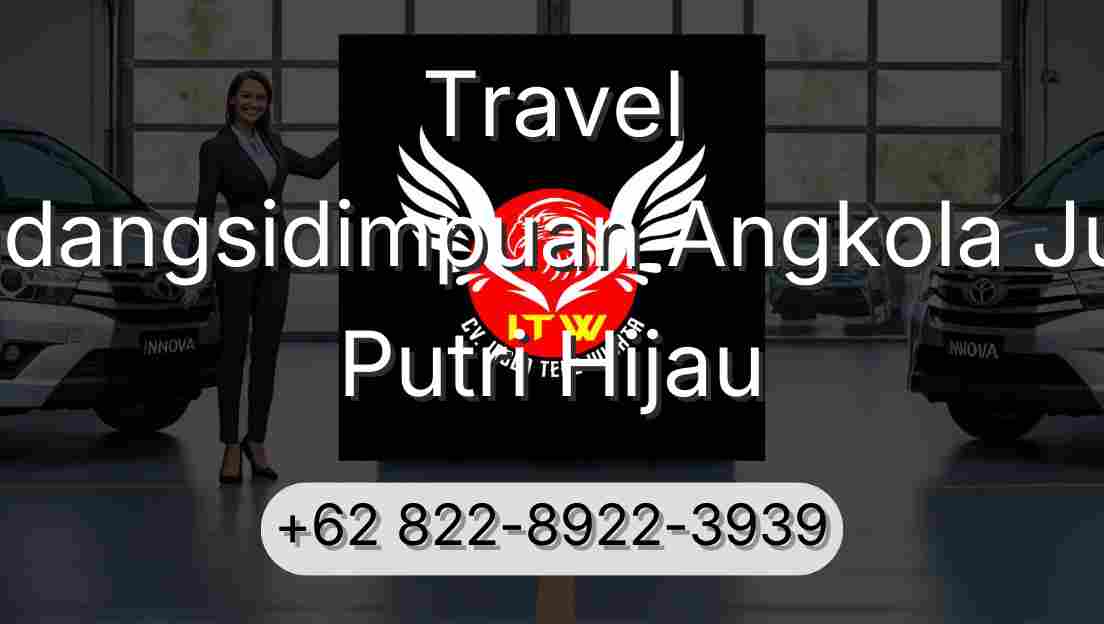 Travel Padangsidimpuan Angkola Julu Putri Hijau